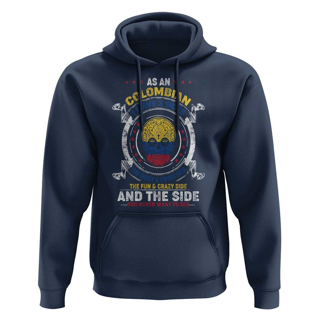 Colombian Skull Hoodie I Have 3 Sides The Quiet And Sweet Side, The Fun And Crazy Side And The Side You Never Want To See TS02 Navy Print Your Wear