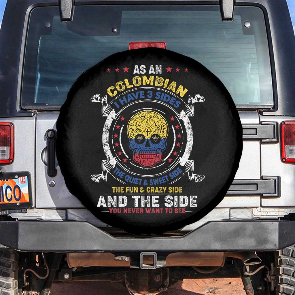 Colombian Skull Spare Tire Cover I Have 3 Sides The Quiet And Sweet Side, The Fun And Crazy Side And The Side You Never Want To See TS02 No hole Black Print Your Wear