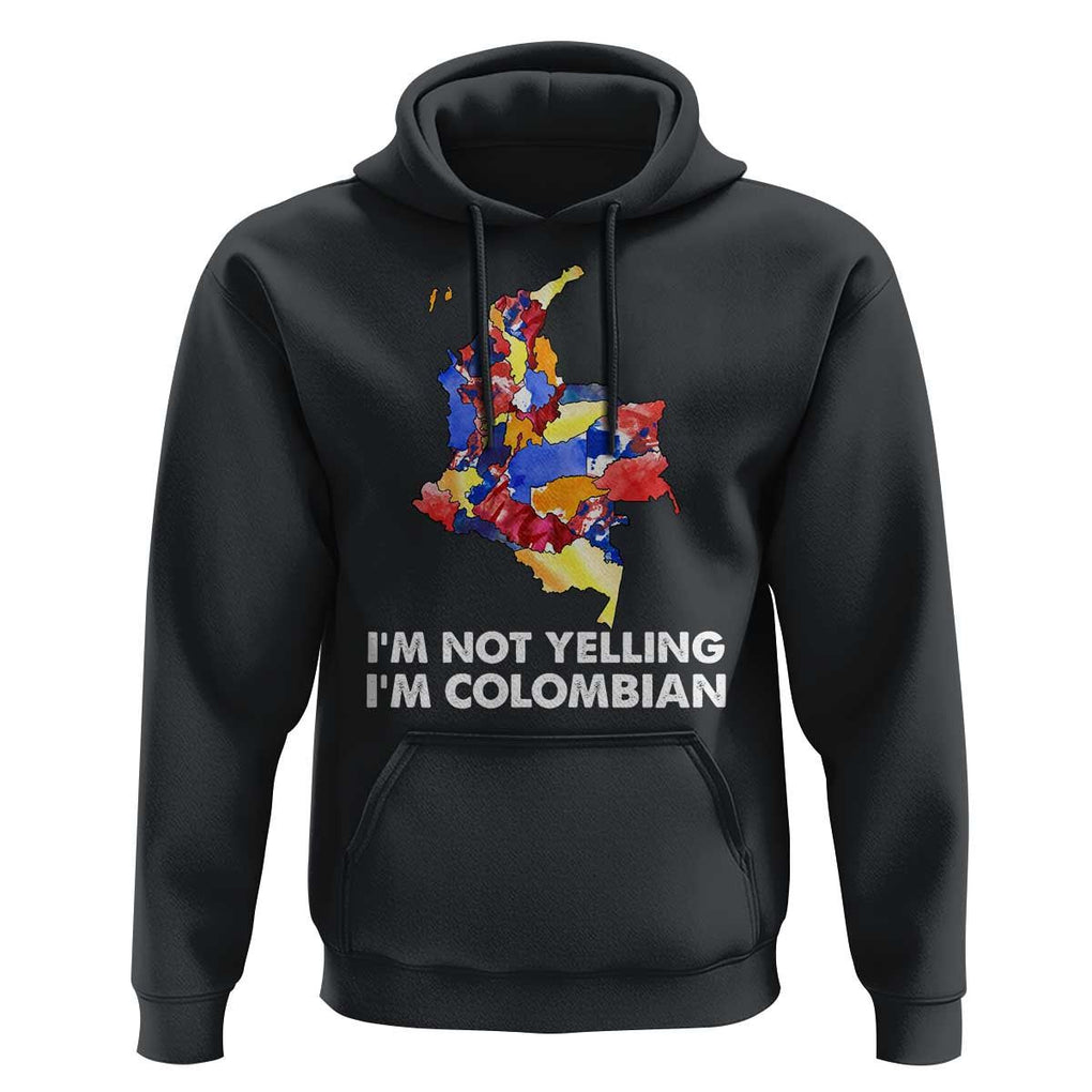 Colombia Map Hoodie I'm Not Yelling I'm Colombian TS02 Black Print Your Wear