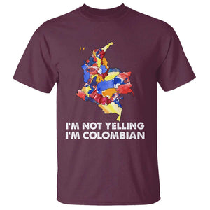 Colombia Map T Shirt I'm Not Yelling I'm Colombian TS02 Maroon Print Your Wear