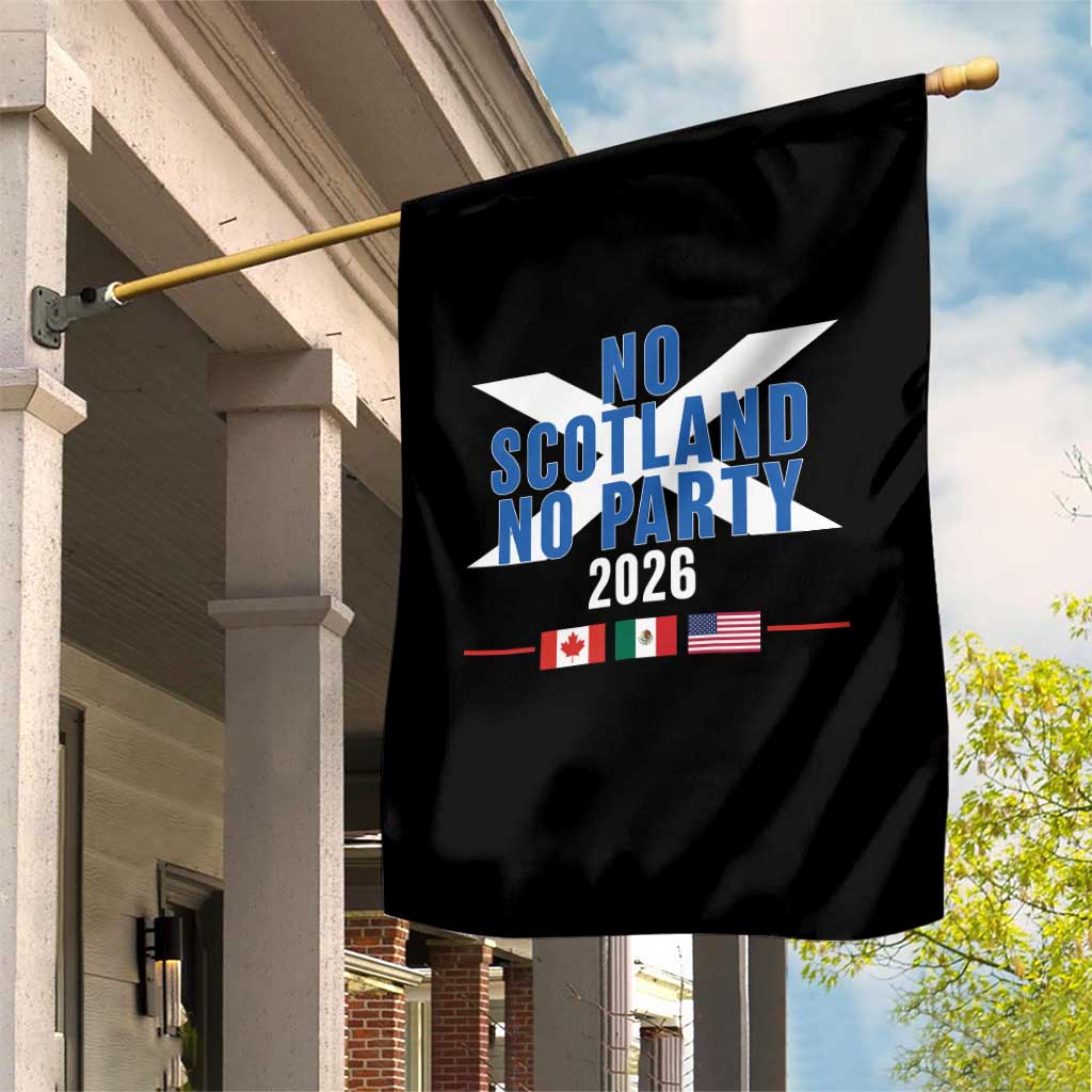 No Scotland No Party 2026 Saltire Flag Garden Flag Game Day Soccer Fans Football Tournament