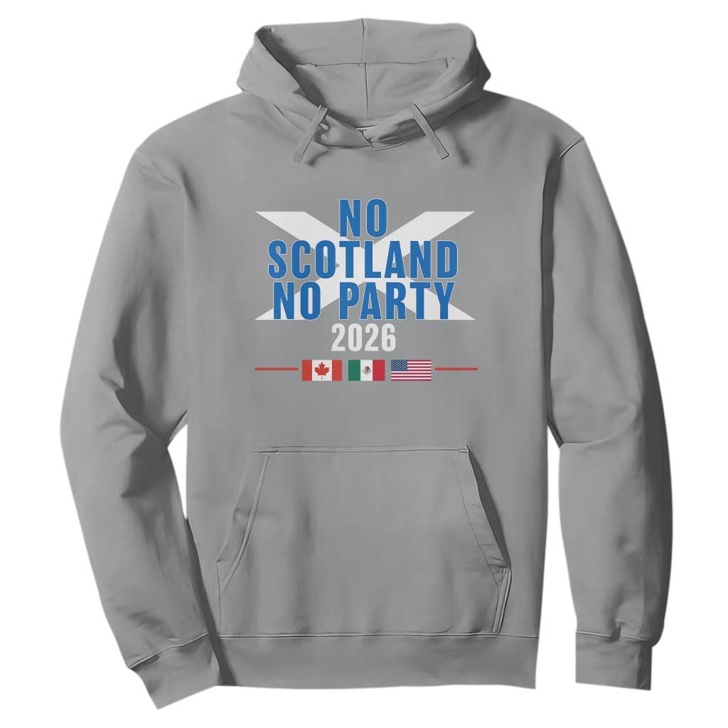 No Scotland No Party 2026 Saltire Flag Hoodie Game Day Soccer Fans Football Tournament