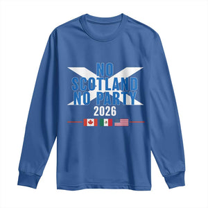 No Scotland No Party 2026 Saltire Flag Long Sleeve Shirt Game Day Soccer Fans Football Tournament