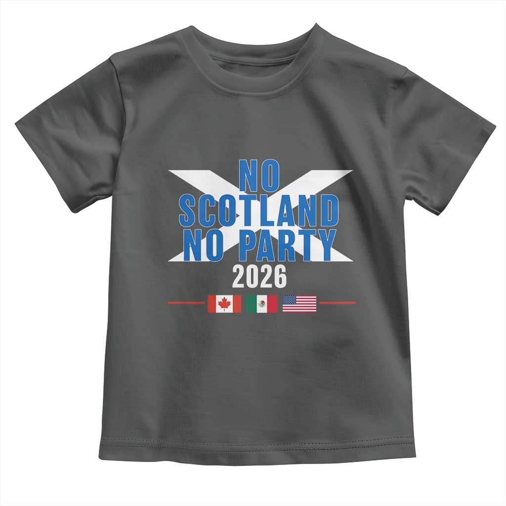 No Scotland No Party 2026 Saltire Flag Toddler T Shirt Game Day Soccer Fans Football Tournament