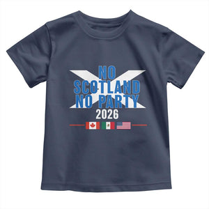 No Scotland No Party 2026 Saltire Flag Toddler T Shirt Game Day Soccer Fans Football Tournament