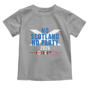 No Scotland No Party 2026 Saltire Flag Toddler T Shirt Game Day Soccer Fans Football Tournament