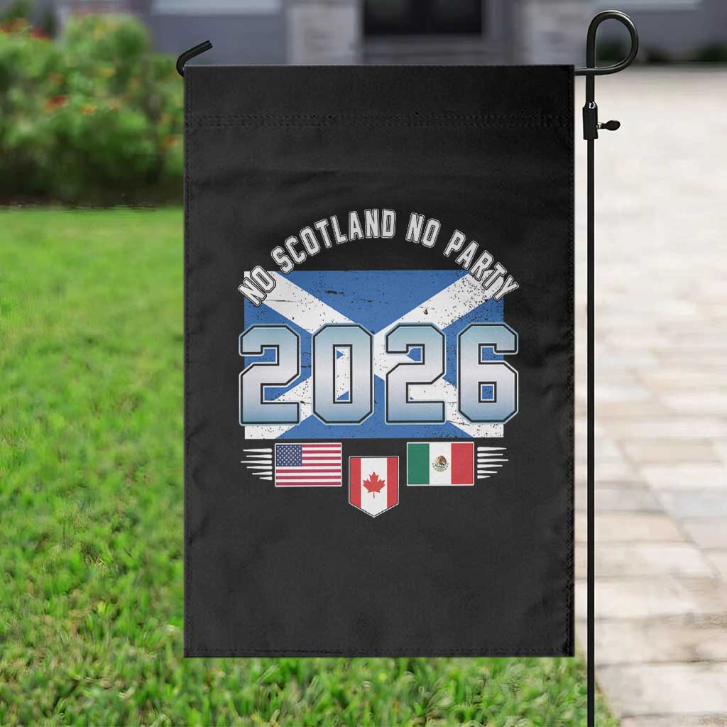 No Scotland No Party 2026 North American Football Tournament Garden Flag Game Day Soccer Fans