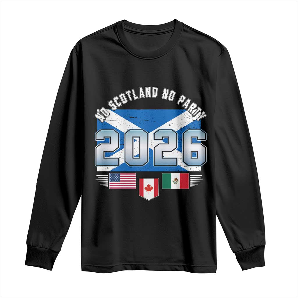 No Scotland No Party 2026 North American Football Tournament Long Sleeve Shirt Game Day Soccer Fans