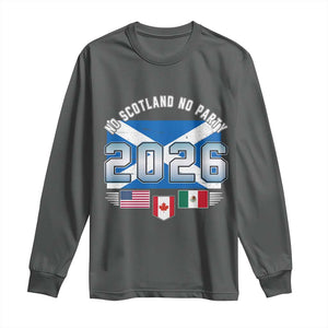 No Scotland No Party 2026 North American Football Tournament Long Sleeve Shirt Game Day Soccer Fans
