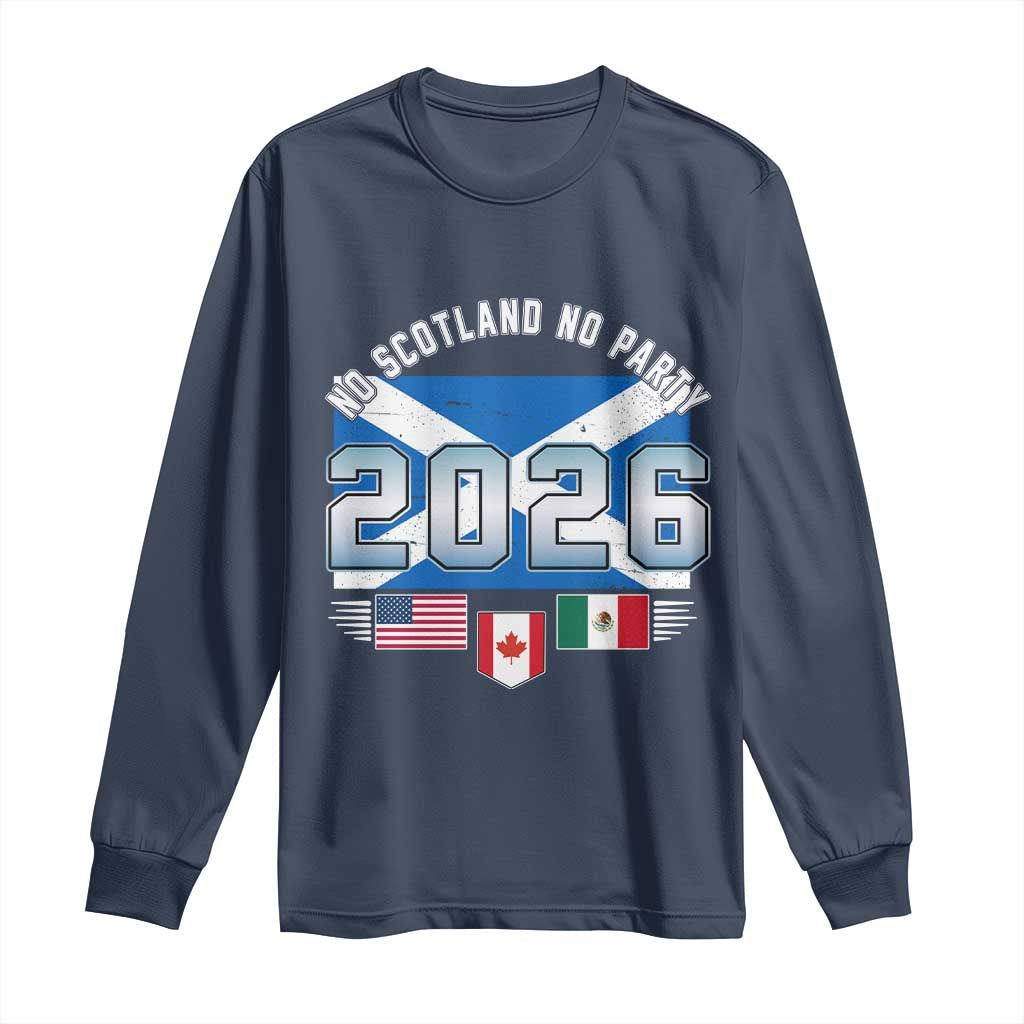 No Scotland No Party 2026 North American Football Tournament Long Sleeve Shirt Game Day Soccer Fans