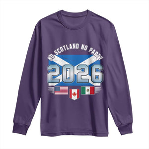 No Scotland No Party 2026 North American Football Tournament Long Sleeve Shirt Game Day Soccer Fans