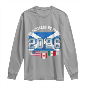No Scotland No Party 2026 North American Football Tournament Long Sleeve Shirt Game Day Soccer Fans