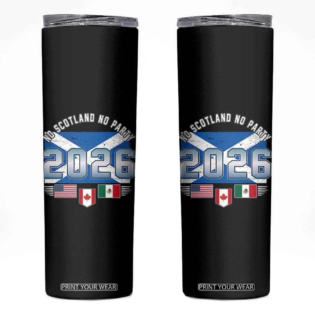 No Scotland No Party 2026 North American Football Tournament Skinny Tumbler Game Day Soccer Fans