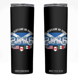 No Scotland No Party 2026 North American Football Tournament Skinny Tumbler Game Day Soccer Fans