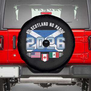 No Scotland No Party 2026 North American Football Tournament Spare Tire Cover Game Day Soccer Fans