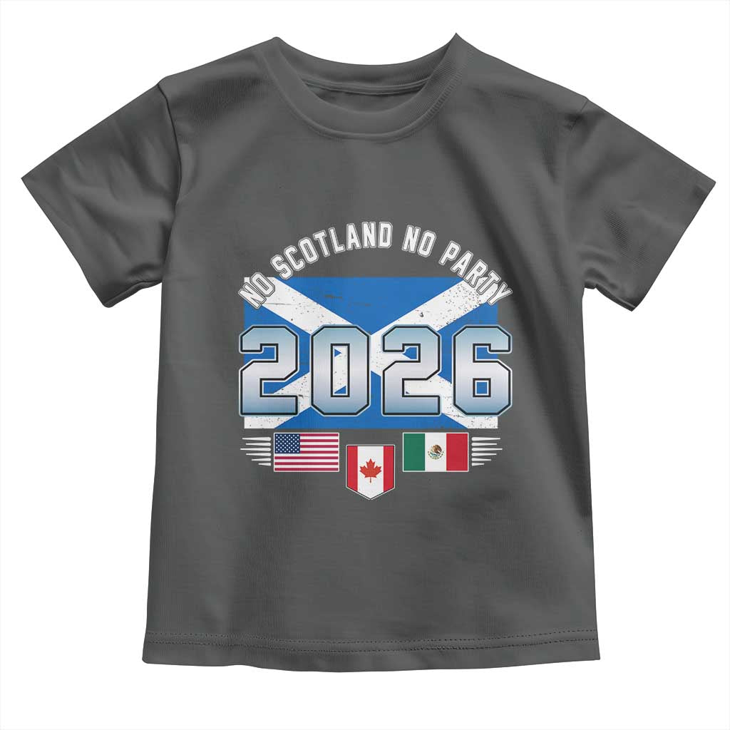 No Scotland No Party 2026 North American Football Tournament Toddler T Shirt Game Day Soccer Fans