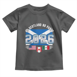 No Scotland No Party 2026 North American Football Tournament Toddler T Shirt Game Day Soccer Fans