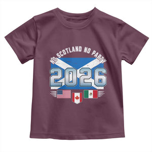 No Scotland No Party 2026 North American Football Tournament Toddler T Shirt Game Day Soccer Fans