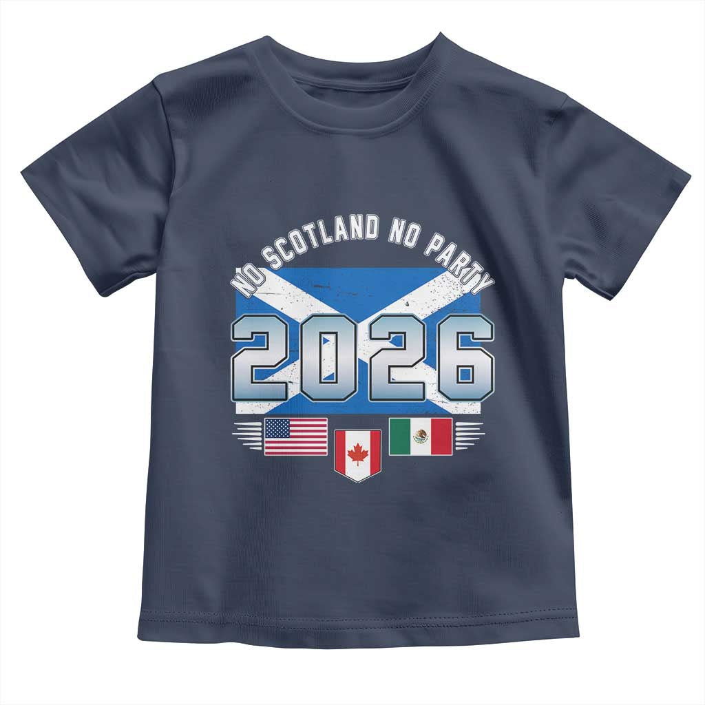 No Scotland No Party 2026 North American Football Tournament Toddler T Shirt Game Day Soccer Fans