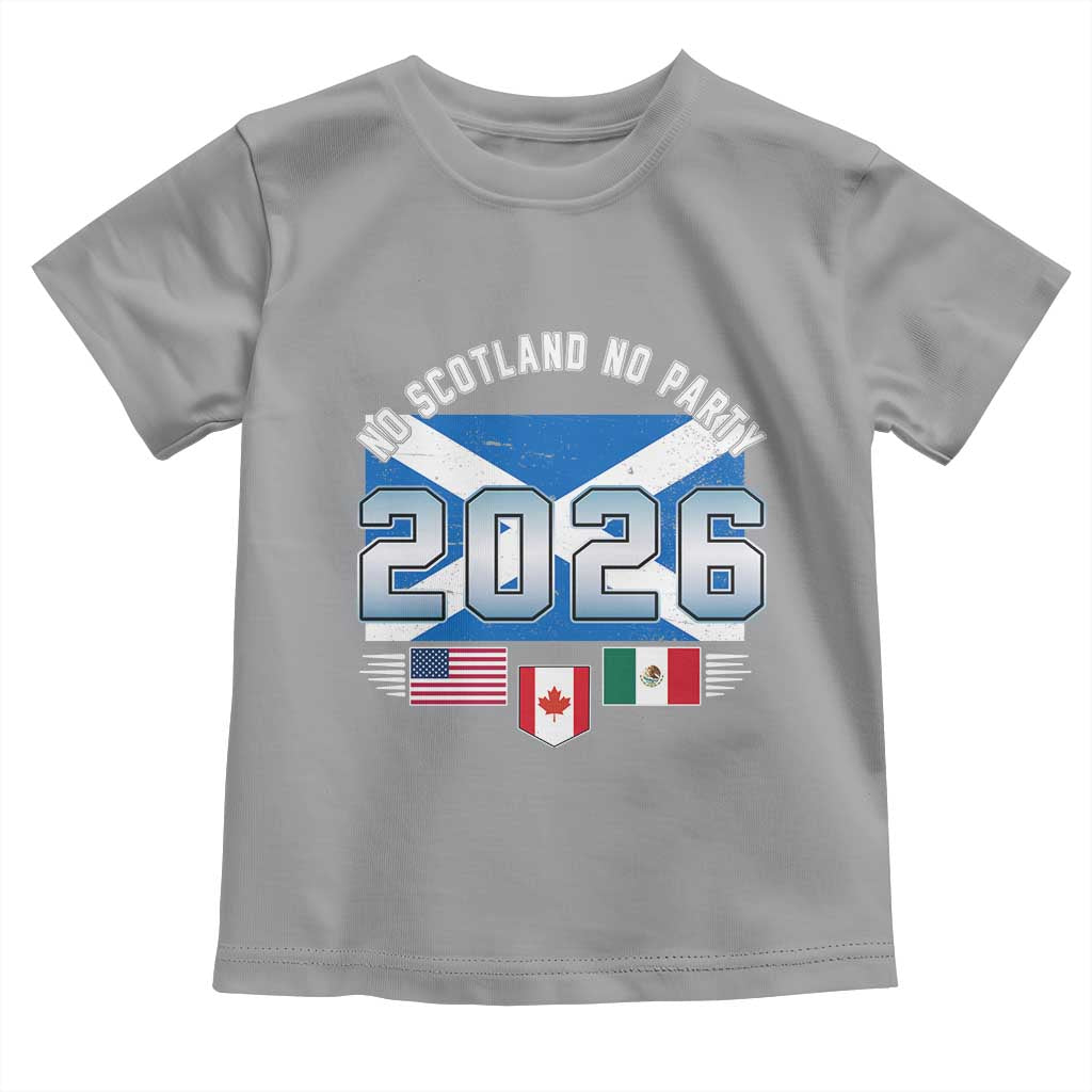 No Scotland No Party 2026 North American Football Tournament Toddler T Shirt Game Day Soccer Fans
