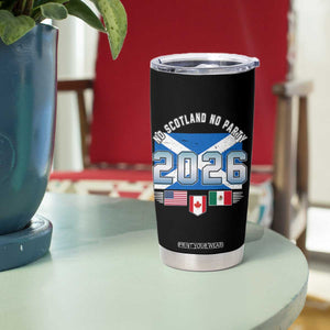 No Scotland No Party 2026 North American Football Tournament Tumbler Cup Game Day Soccer Fans
