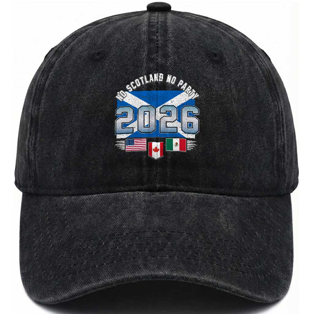 No Scotland No Party 2026 North American Football Tournament Washed Cotton Baseball Cap Game Day Soccer Fans TS02 Print Your Wear