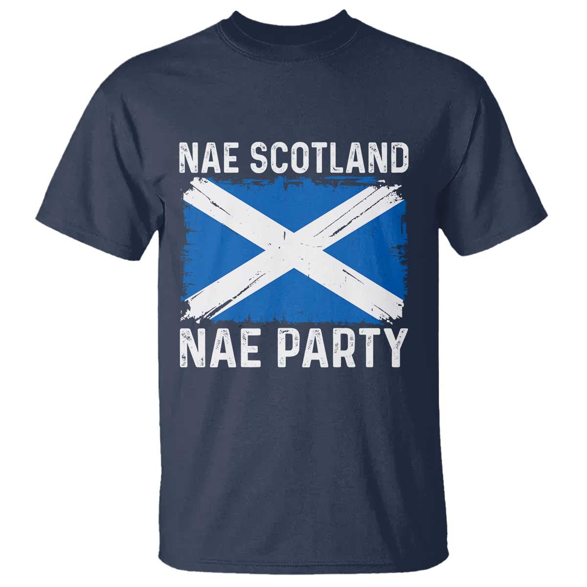 Nae Scotland Nae Party Saltire Flag T Shirt Vintage Scottish Accent Soccer Fans Football Tournament
