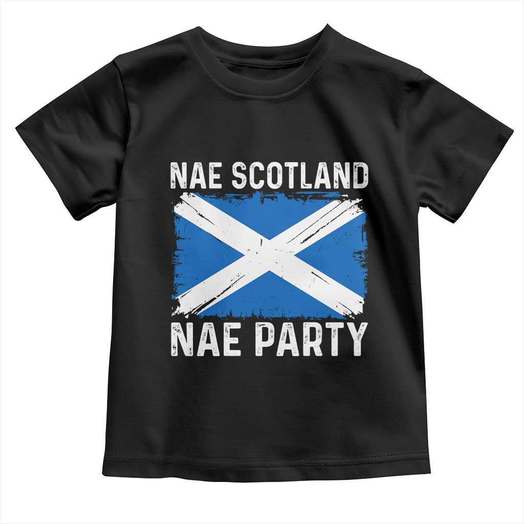 Nae Scotland Nae Party Saltire Flag Toddler T Shirt Vintage Scottish Accent Soccer Fans Football Tournament