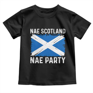 Nae Scotland Nae Party Saltire Flag Toddler T Shirt Vintage Scottish Accent Soccer Fans Football Tournament