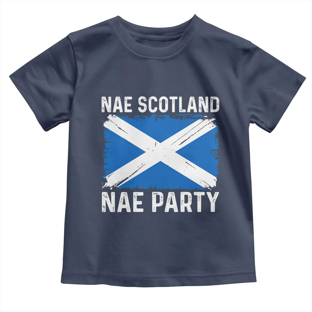 Nae Scotland Nae Party Saltire Flag Toddler T Shirt Vintage Scottish Accent Soccer Fans Football Tournament