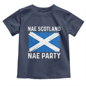 Nae Scotland Nae Party Saltire Flag Toddler T Shirt Vintage Scottish Accent Soccer Fans Football Tournament