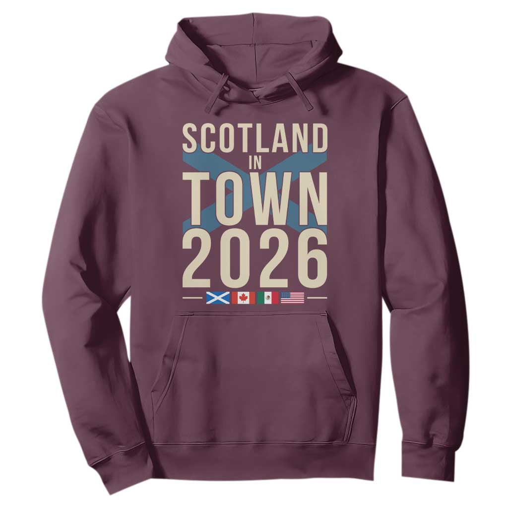Scotland in Town 2026 Football Fans Hoodie Soccer Tournament North American Sports Lovers