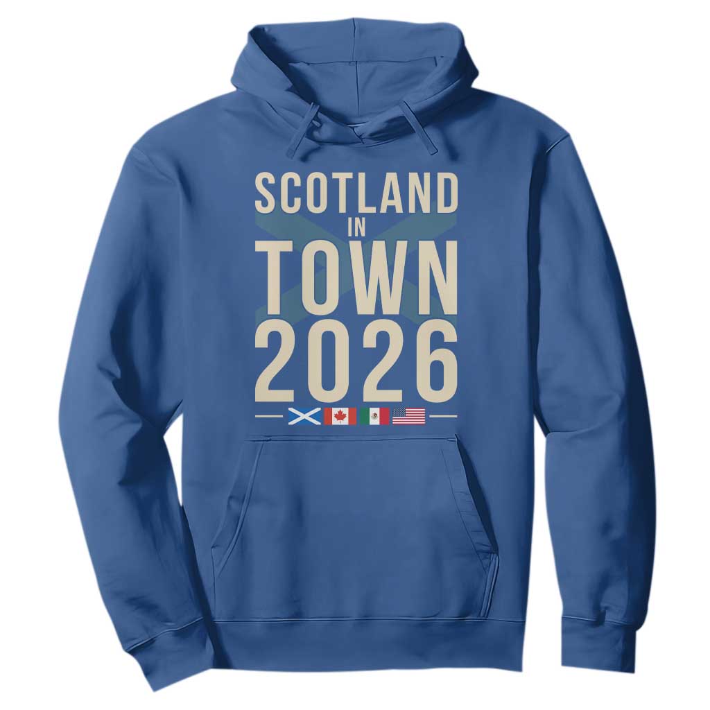 Scotland in Town 2026 Football Fans Hoodie Soccer Tournament North American Sports Lovers