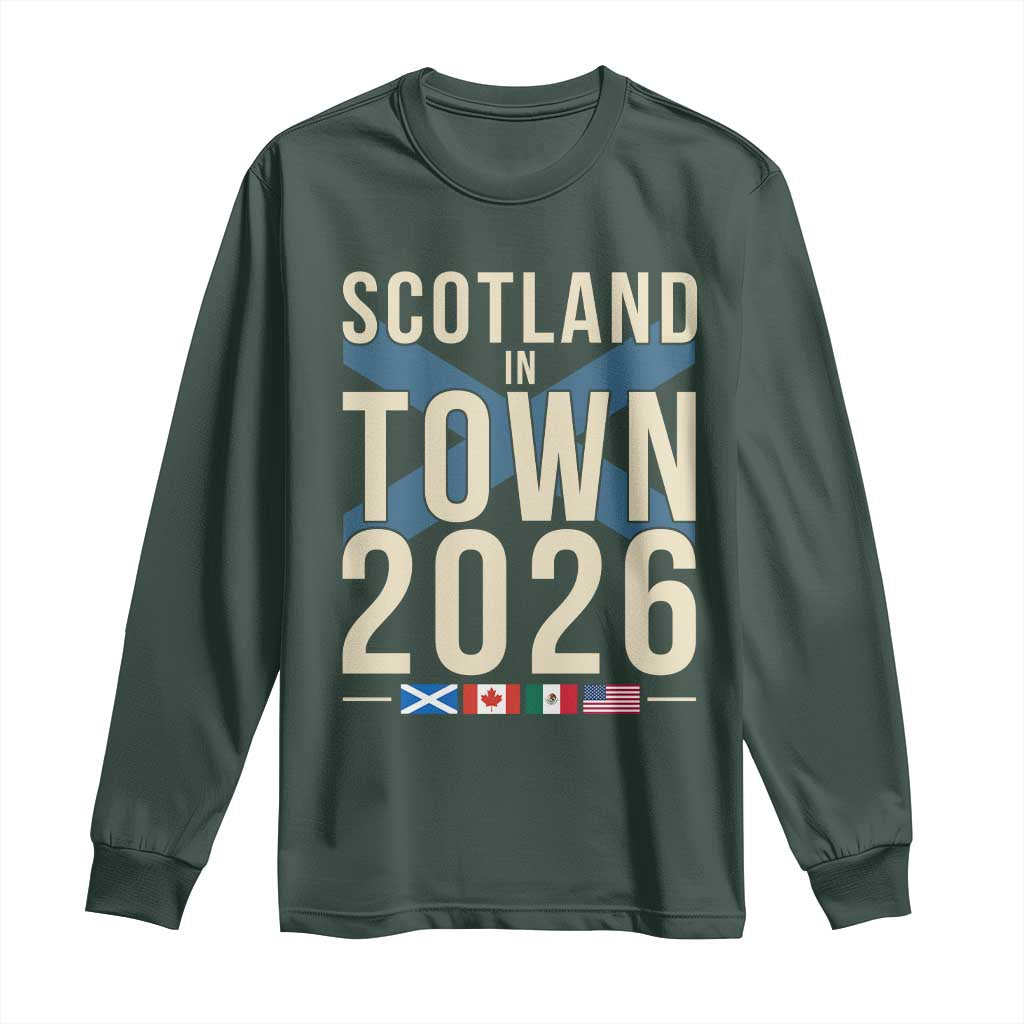 Scotland in Town 2026 Football Fans Long Sleeve Shirt Soccer Tournament North American Sports Lovers