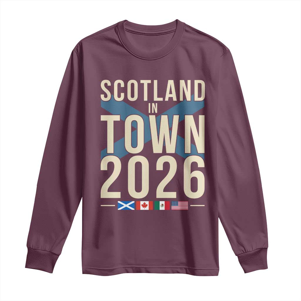 Scotland in Town 2026 Football Fans Long Sleeve Shirt Soccer Tournament North American Sports Lovers