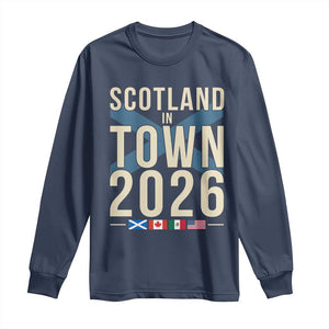 Scotland in Town 2026 Football Fans Long Sleeve Shirt Soccer Tournament North American Sports Lovers