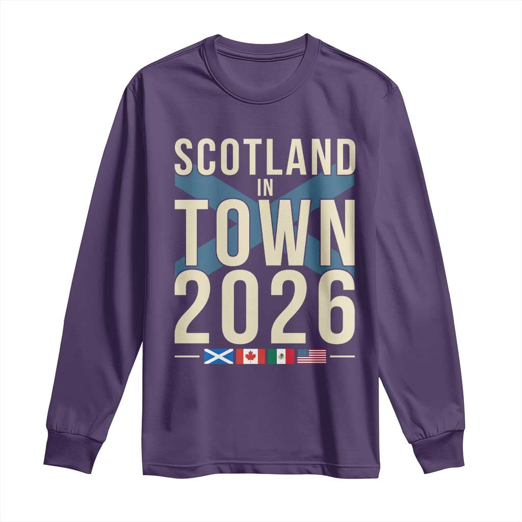 Scotland in Town 2026 Football Fans Long Sleeve Shirt Soccer Tournament North American Sports Lovers