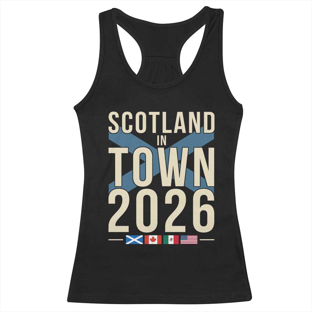 Scotland in Town 2026 Football Fans Racerback Tank Top Soccer Tournament North American Sports Lovers TS02 Black Print Your Wear