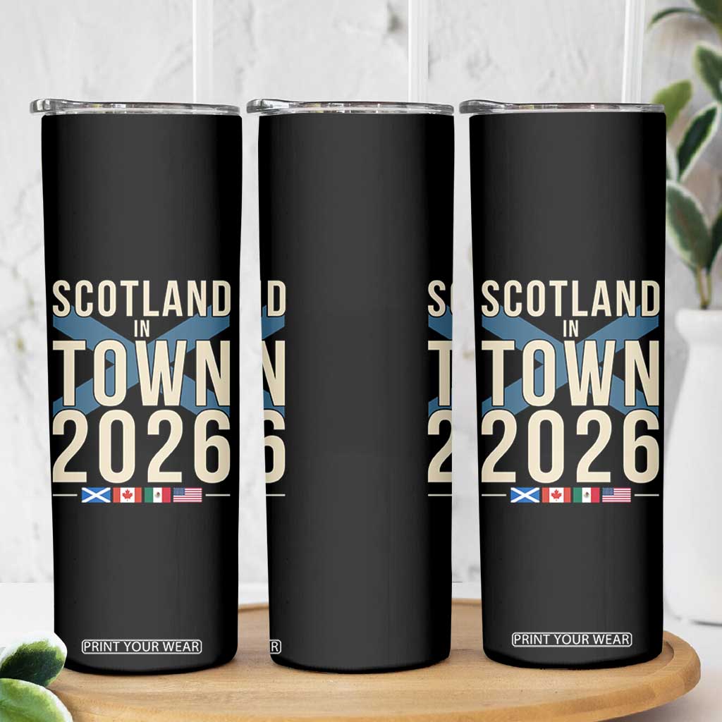 Scotland in Town 2026 Football Fans Skinny Tumbler Soccer Tournament North American Sports Lovers TS02 Print Your Wear