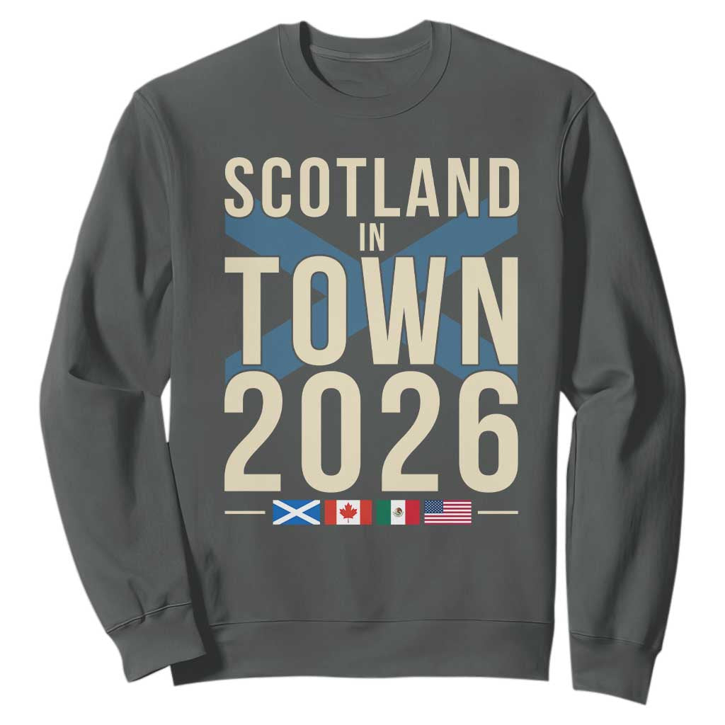 Scotland in Town 2026 Football Fans Sweatshirt Soccer Tournament North American Sports Lovers