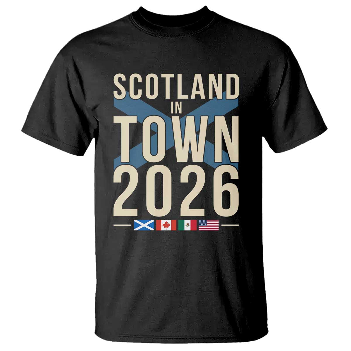 Scotland in Town 2026 Football Fans T Shirt Soccer Tournament North American Sports Lovers