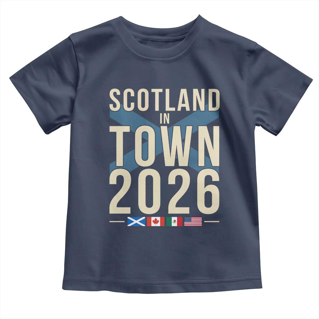Scotland in Town 2026 Football Fans Toddler T Shirt Soccer Tournament North American Sports Lovers