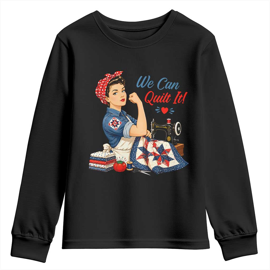 Funny Rosie We Can Quilt It Youth Sweatshirt Quilting Sewing Crafty Joke TS02 Black Print Your Wear