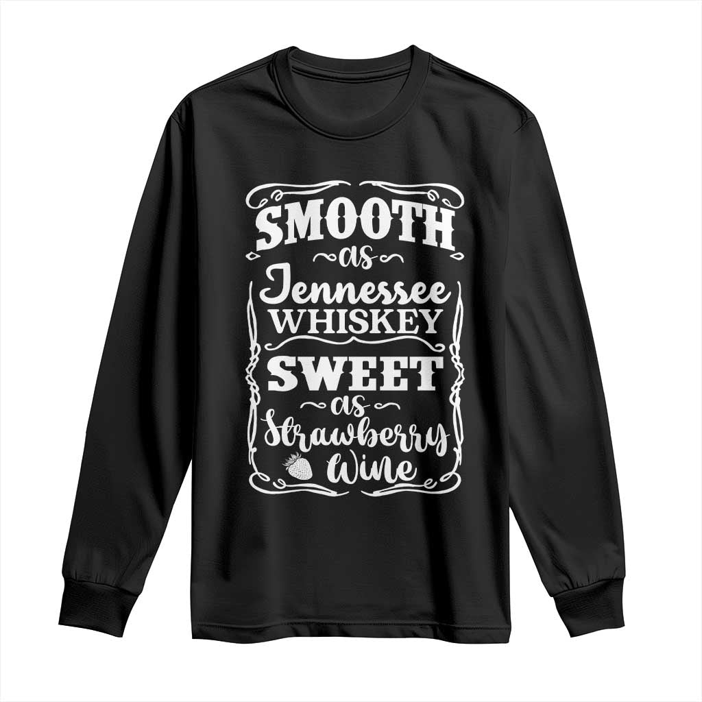 Smooth As Tennessee Whiskey Long Sleeve Shirt Sweet As Strawberry Wine Country Love TS02 Black Print Your Wear