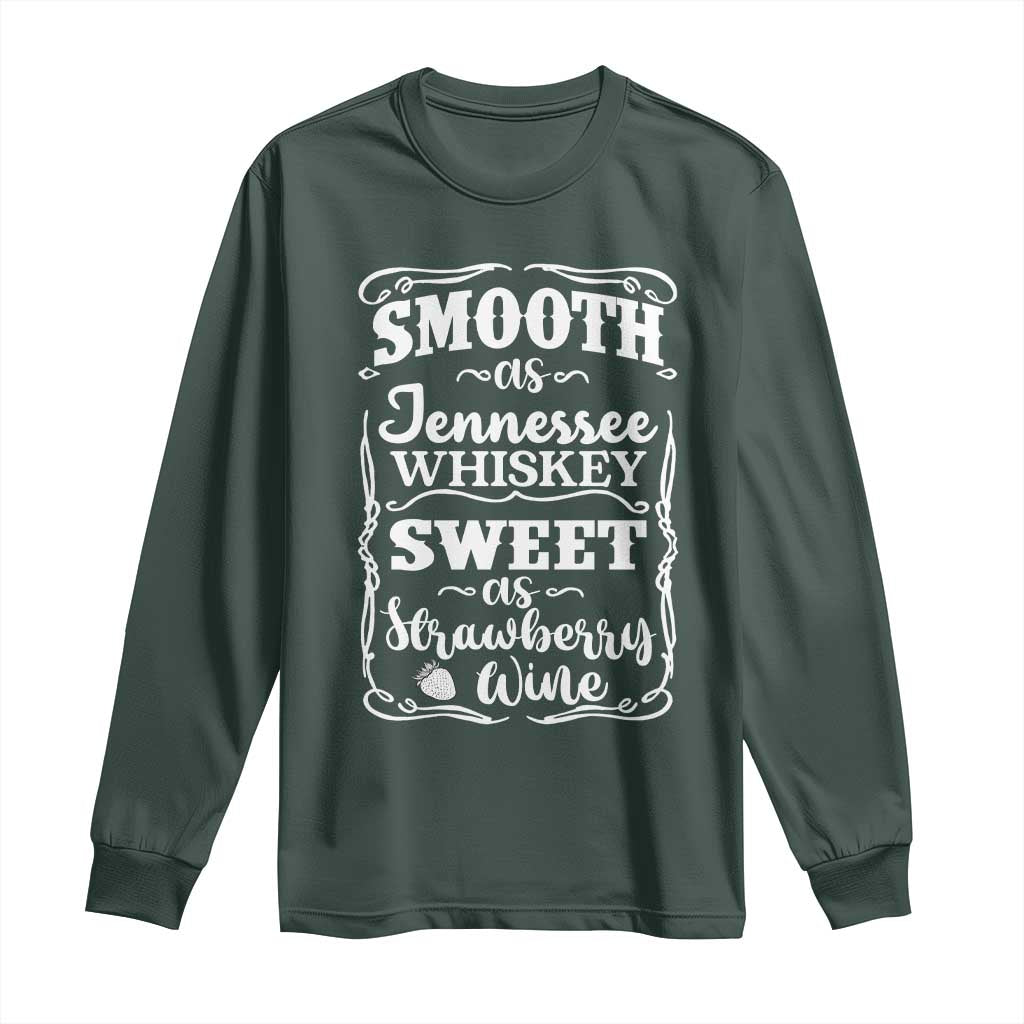 Smooth As Tennessee Whiskey Long Sleeve Shirt Sweet As Strawberry Wine Country Love TS02 Dark Forest Green Print Your Wear