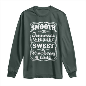 Smooth As Tennessee Whiskey Long Sleeve Shirt Sweet As Strawberry Wine Country Love TS02 Dark Forest Green Print Your Wear