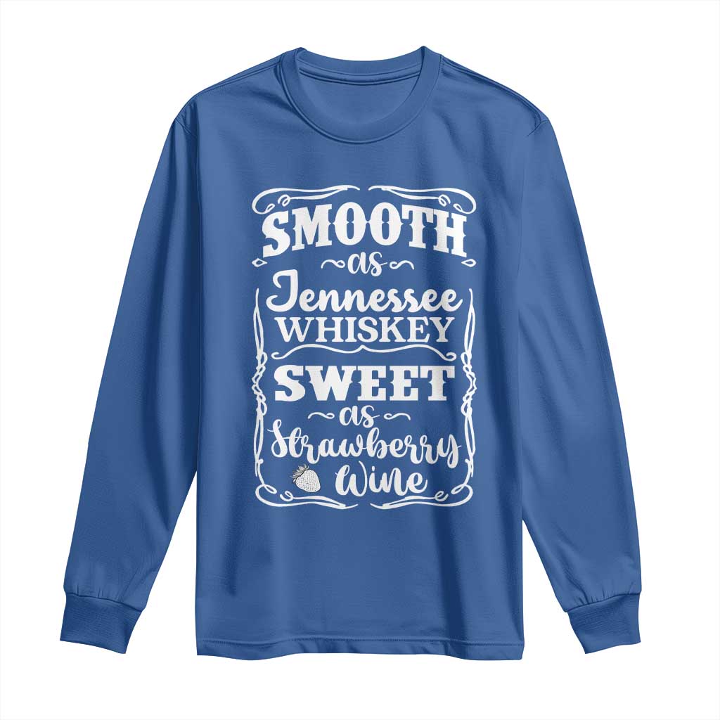 Smooth As Tennessee Whiskey Long Sleeve Shirt Sweet As Strawberry Wine Country Love TS02 Royal Blue Print Your Wear