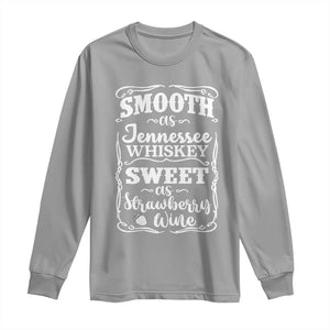 Smooth As Tennessee Whiskey Long Sleeve Shirt Sweet As Strawberry Wine Country Love TS02 Sport Gray Print Your Wear