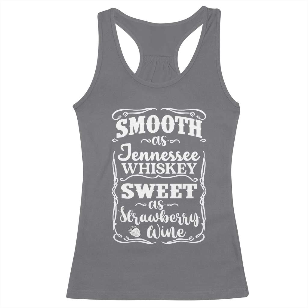 Smooth As Tennessee Whiskey Racerback Tank Top Sweet As Strawberry Wine Country Love TS02 Charcoal Print Your Wear