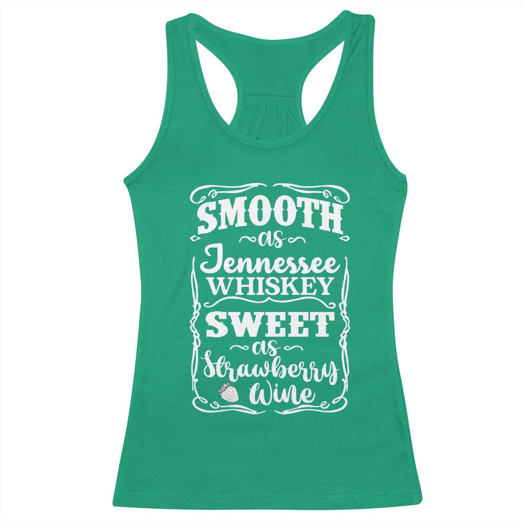 Smooth As Tennessee Whiskey Racerback Tank Top Sweet As Strawberry Wine Country Love TS02 Irish Green Print Your Wear
